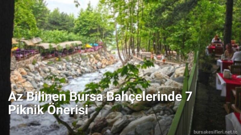 Az Bilinen Bursa Bahçelerinde 7 Piknik Önerisi - bursakesifleri.net.tc