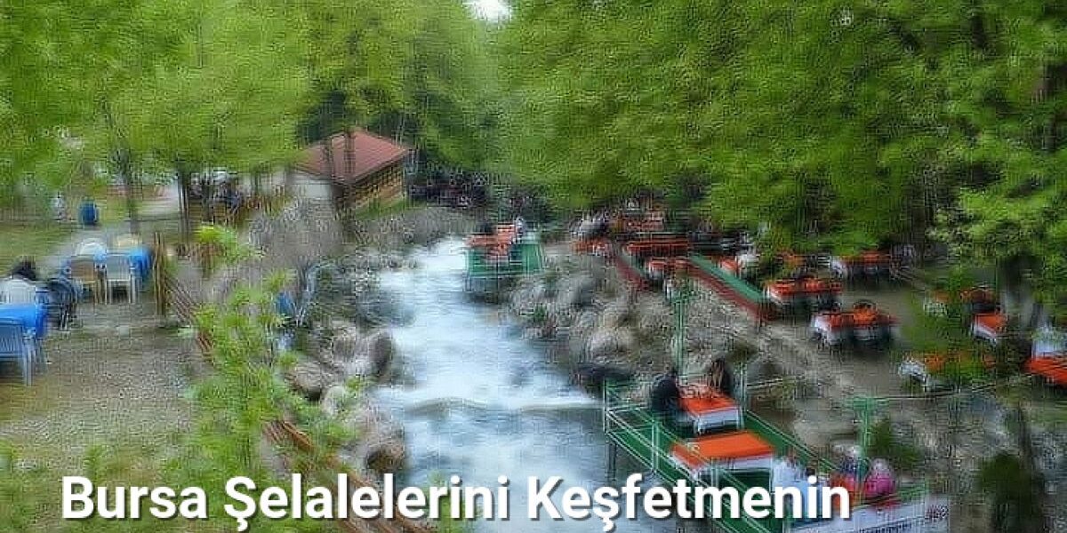 Bursa Şelalelerini Keşfetmenin Pratik 5 Yöntemi - bursakesifleri.net.tc