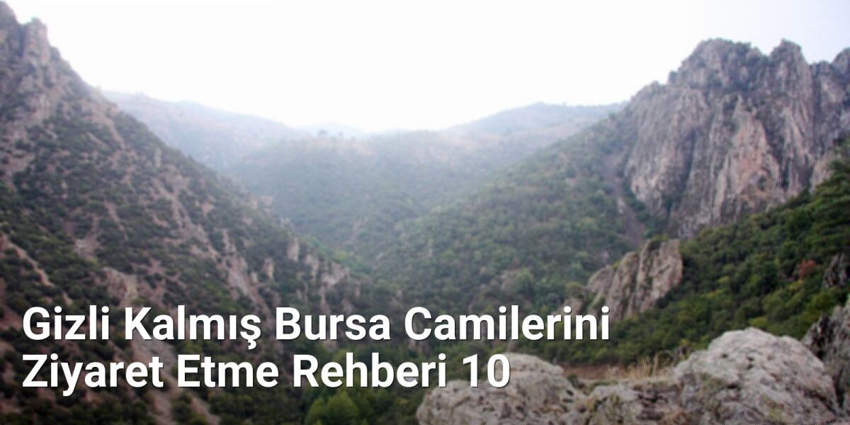 Gizli Kalmış Bursa Camilerini Ziyaret Etme Rehberi 10 - bursakesifleri.net.tc